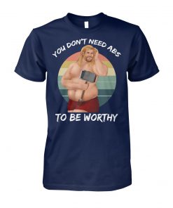 Vintage fat-thor you don't need abs to be worthy unisex cotton tee