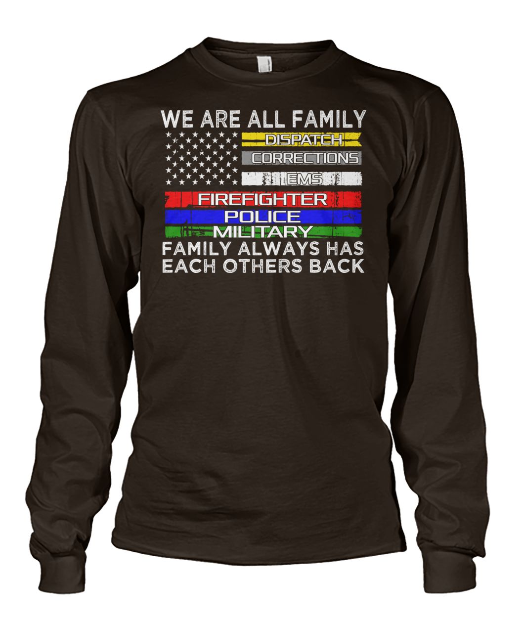 We are all family dispatch corrections emt firefighter police military unisex long sleeve