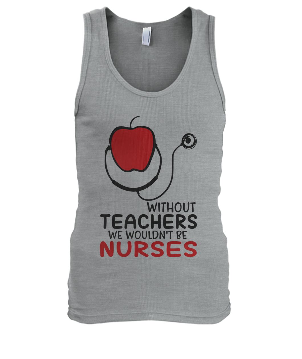 Without teachers we wouldn't be nurses men's tank top