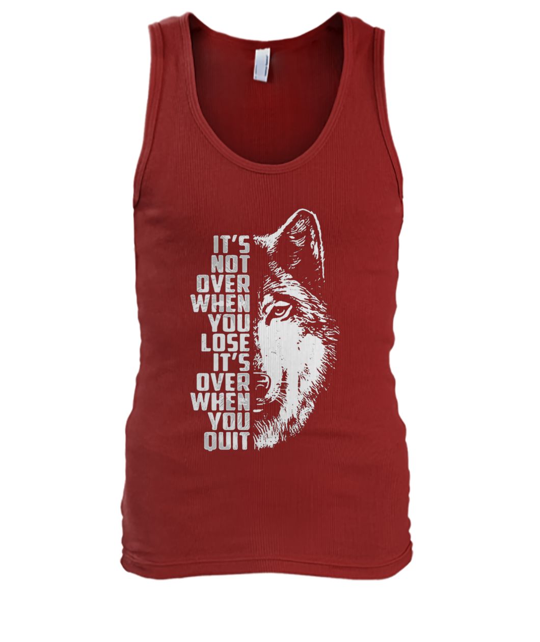 Wolf it's not over when you lose it's over when you quit men's tank top