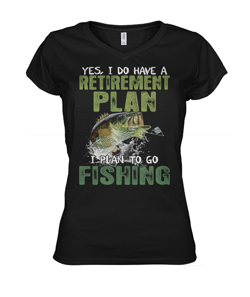 Yes I do have a retirement plan I plan to go fishing women's v-neck