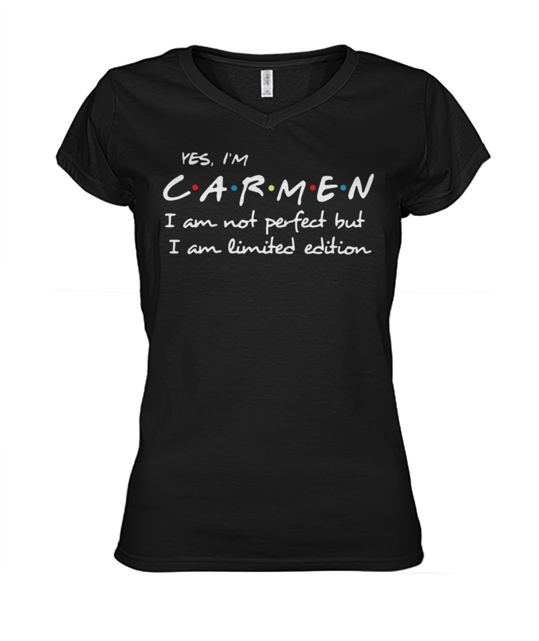 Yes I'm carmen I am not perfect but I am limited edition women's v-neck