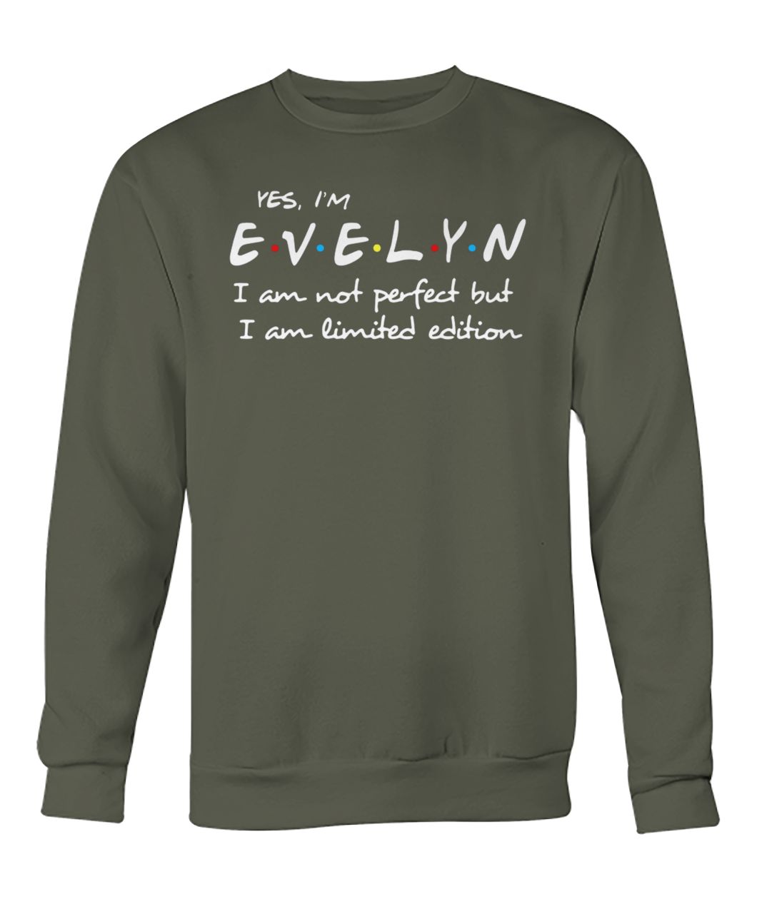 Yes I'm evelyn I am not perfect but I am limited edition crew neck sweatshirt