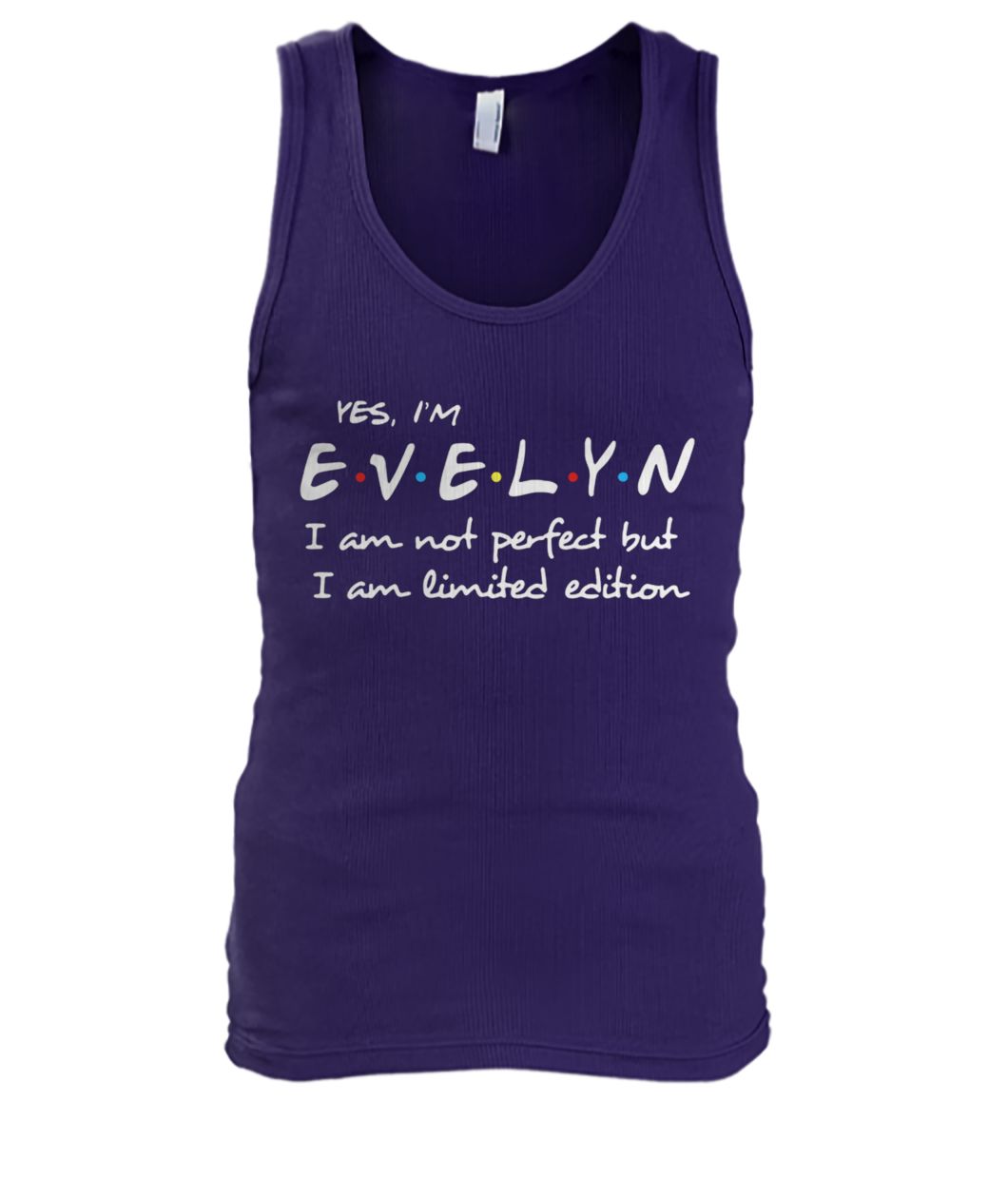 Yes I'm evelyn I am not perfect but I am limited edition men's tank top