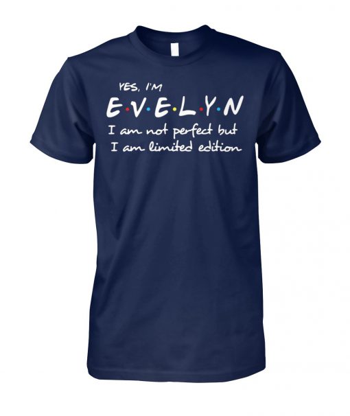 Yes I'm evelyn I am not perfect but I am limited edition unisex cotton tee