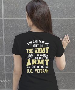You can take me out of the army but you can't take the army out of me US veteran shirt