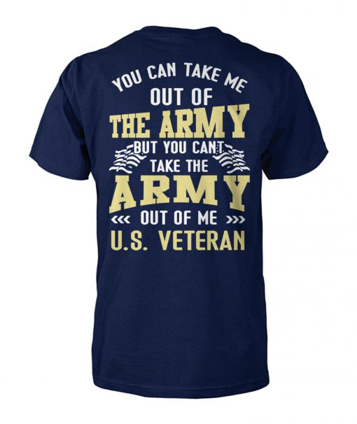 You can take me out of the army but you can't take the army out of me US veteran unisex cotton tee