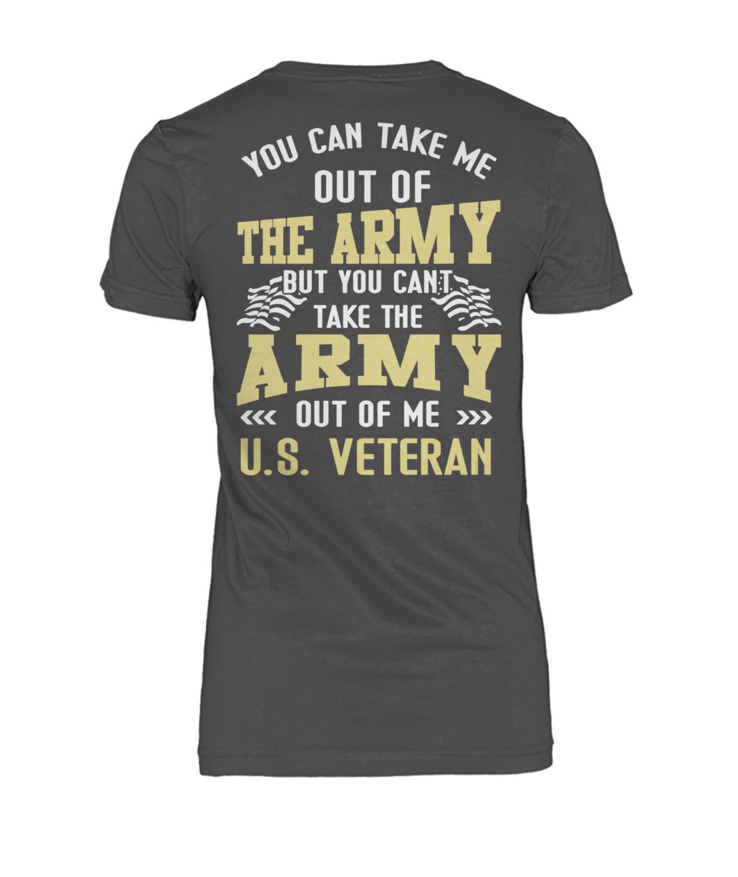 You can take me out of the army but you can't take the army out of me US veteran women's crew tee