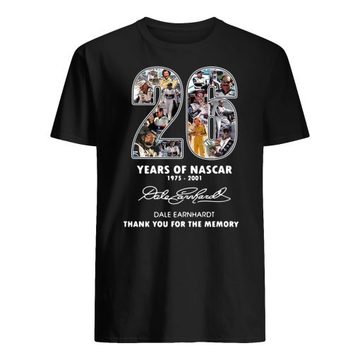 26 years of nascar 1975 2001 dale earnhardt signature thank you for the memorie guy shirt