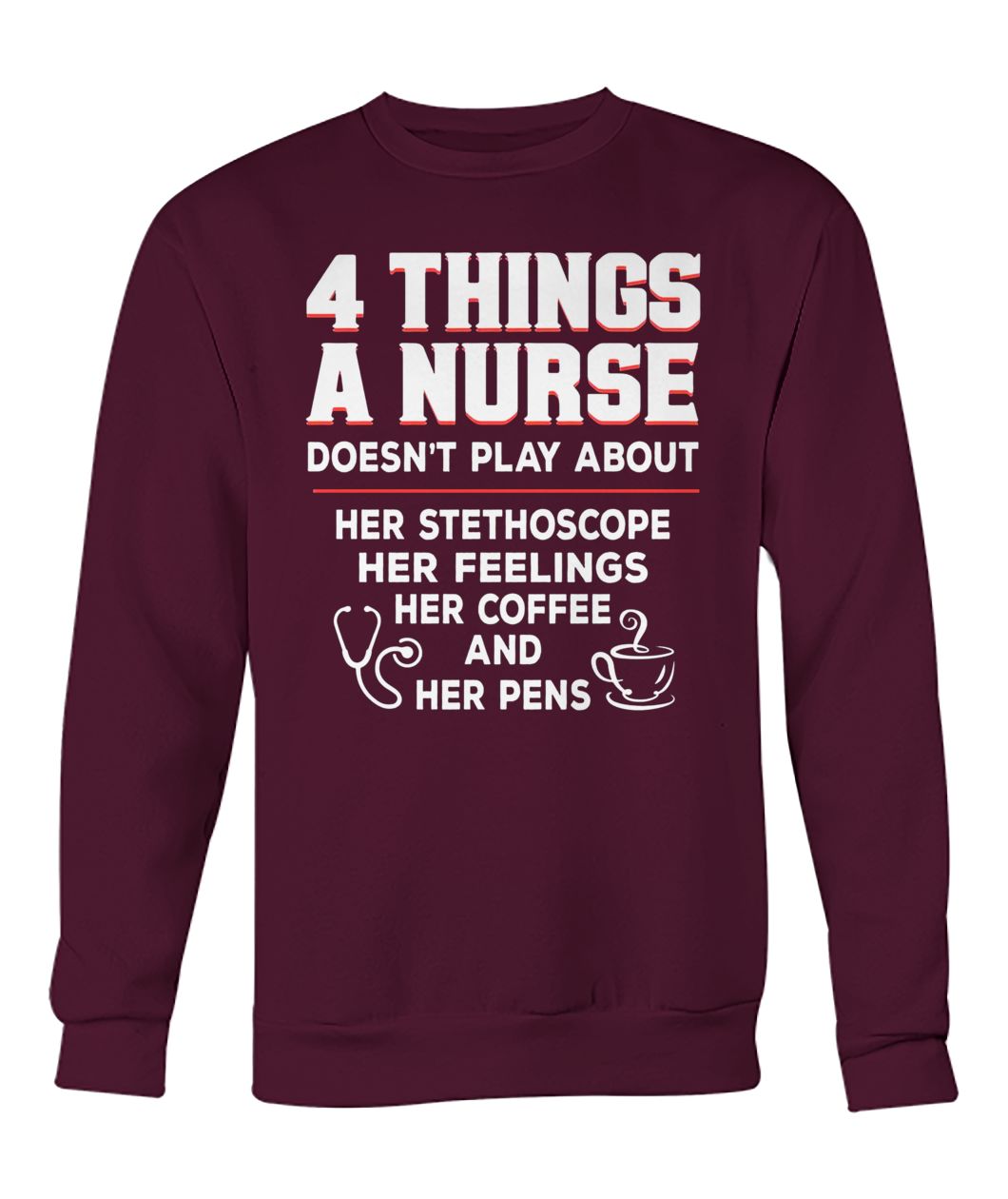 4 things a nurse doesn't play about her stethoscope crew neck sweatshirt