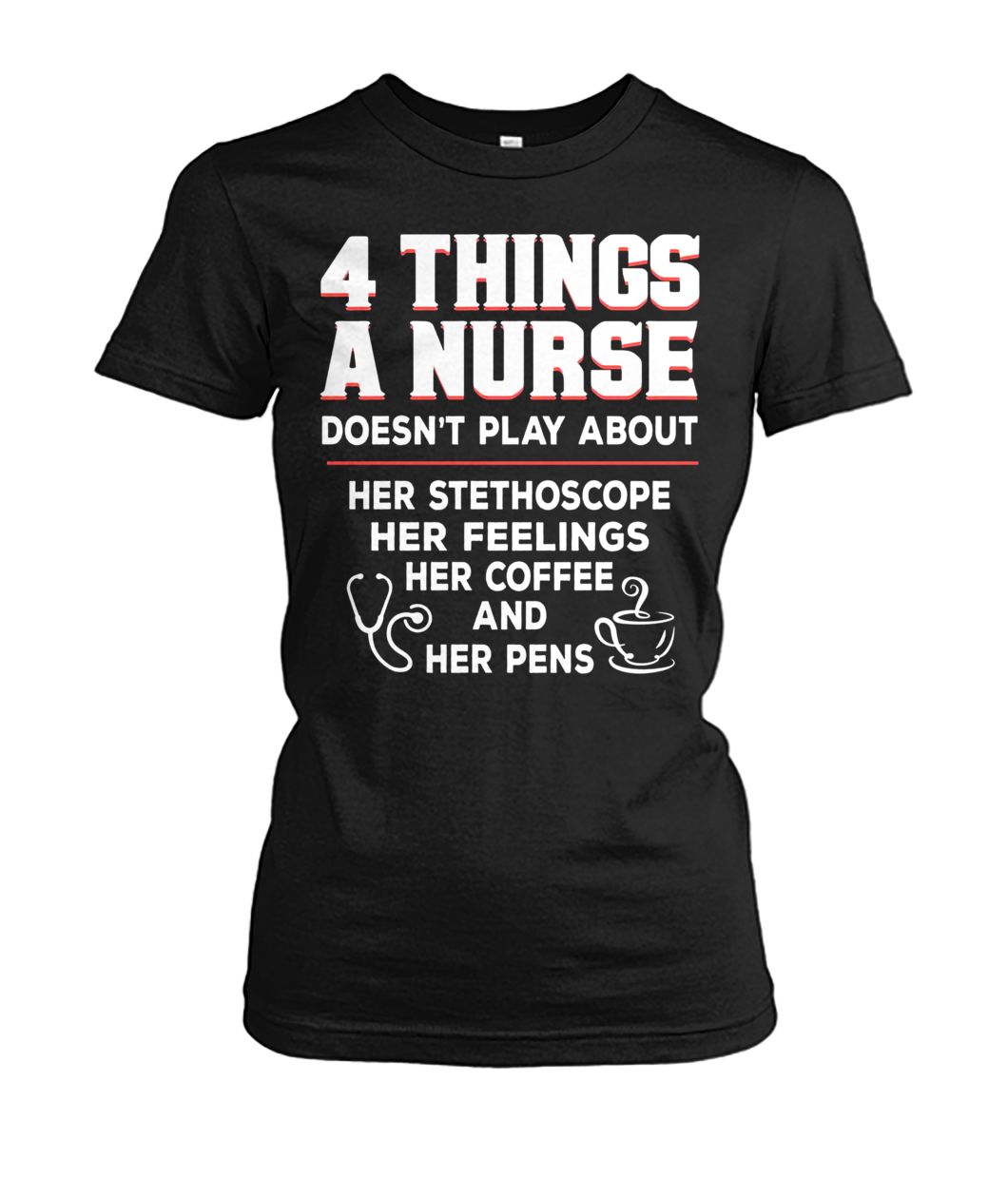 4 things a nurse doesn't play about her stethoscope women's crew tee