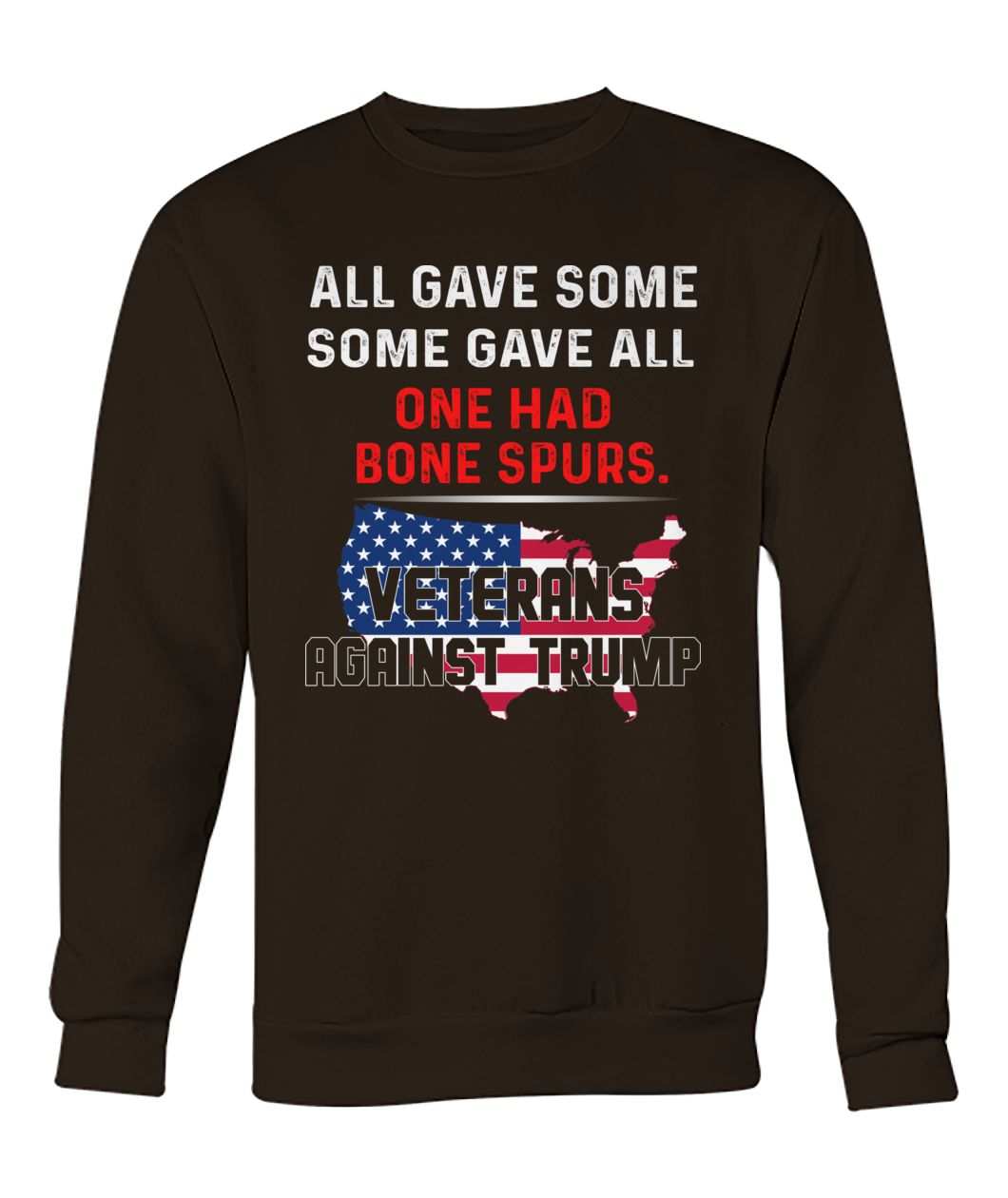 All gave some gave all one had bone spurs veterans against trump crew neck sweatshirt