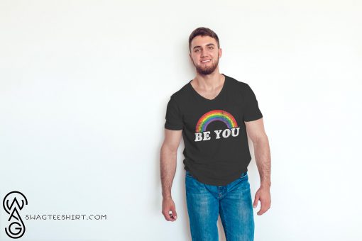 Be you gay LGBT pride rainbow shirt