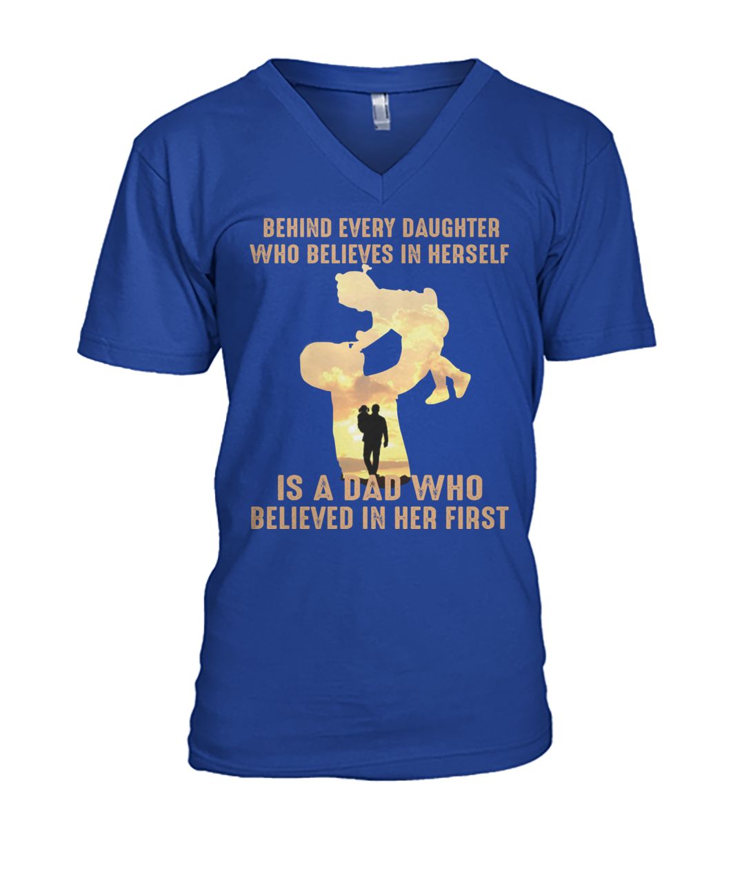 Behind every daughter who believes in herself is a dad who believed in her first father's day mens v-neck