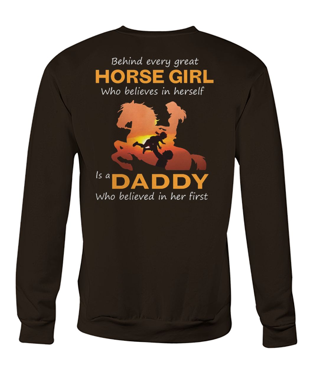 Behind every horse girl who believes in herself crew neck sweatshirt