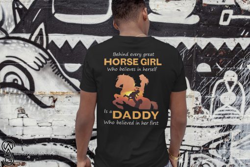 Behind every horse girl who believes in herself shirt