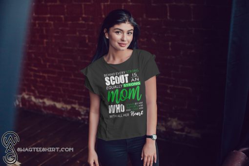 Behind every strong scout is an equally strong mom shirt
