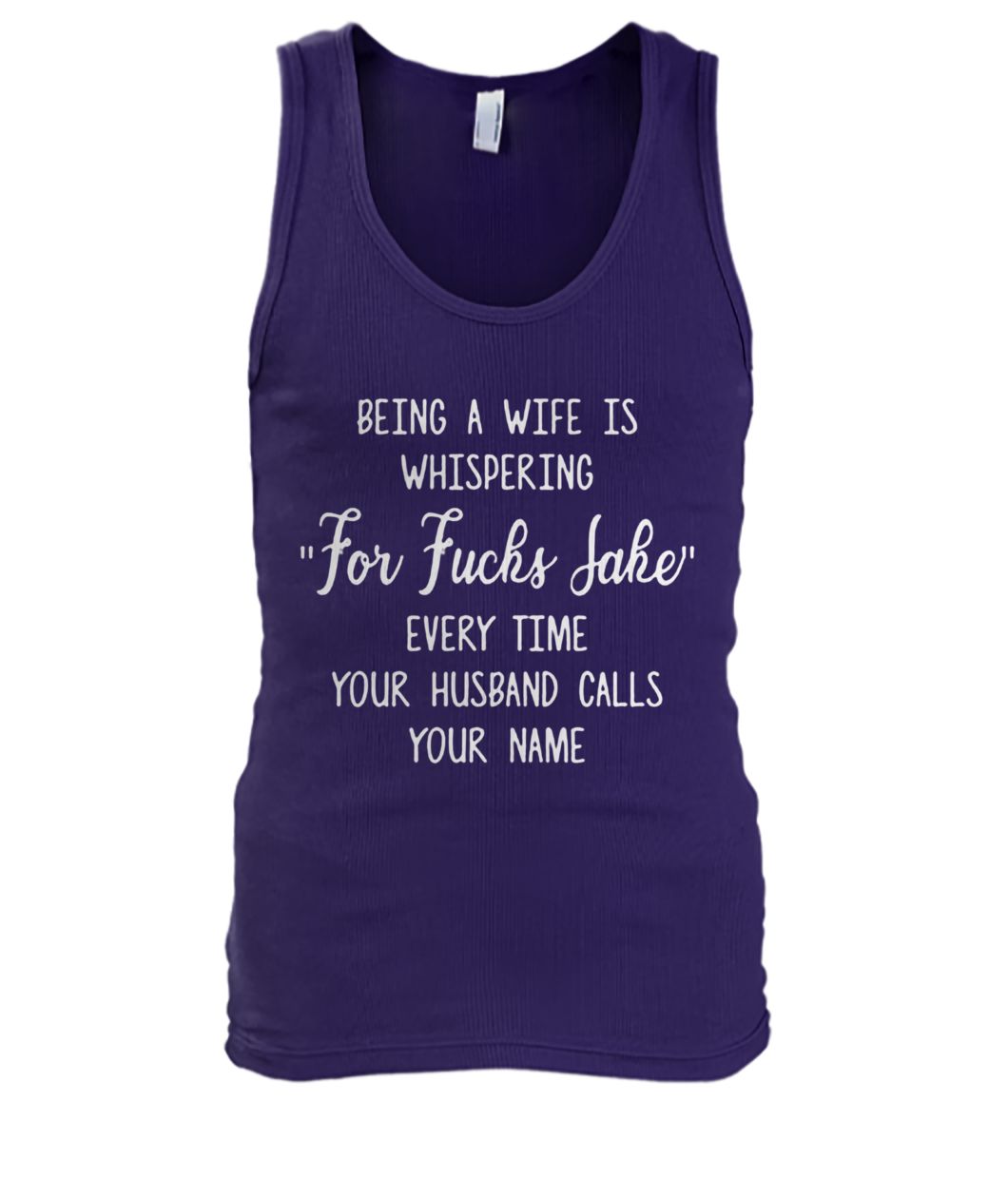 Being a wife is whispering for fuck sake men's tank top