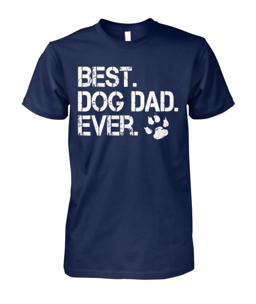 Best dog dad ever unisex cotton tee