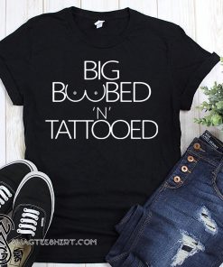 Big boobed ‘n’ tattooed shirt