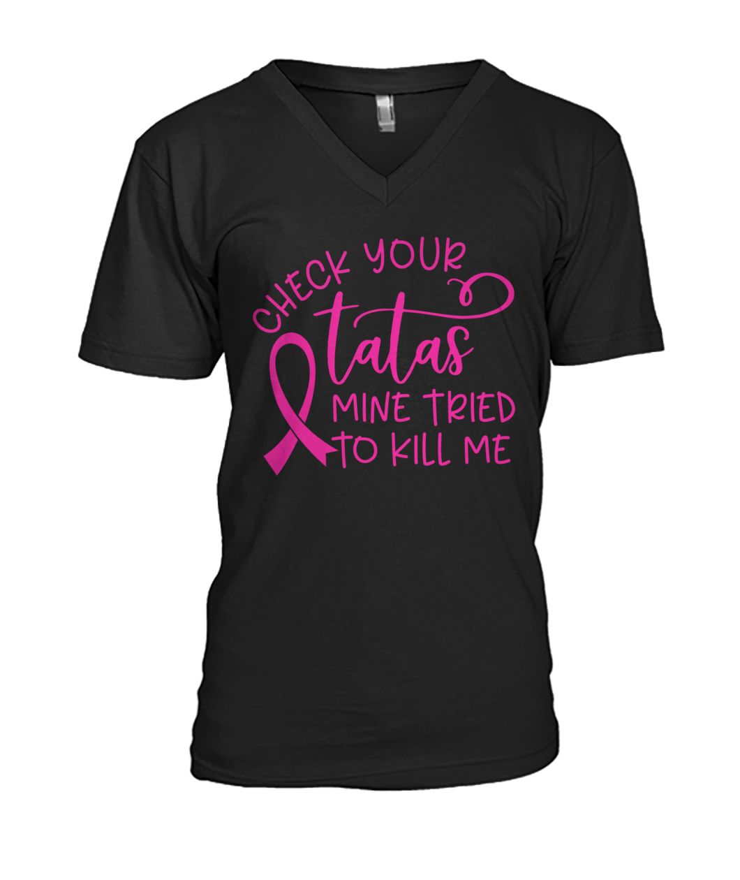 Breast cancer check your tatas mine tried to kill me mens v-neck