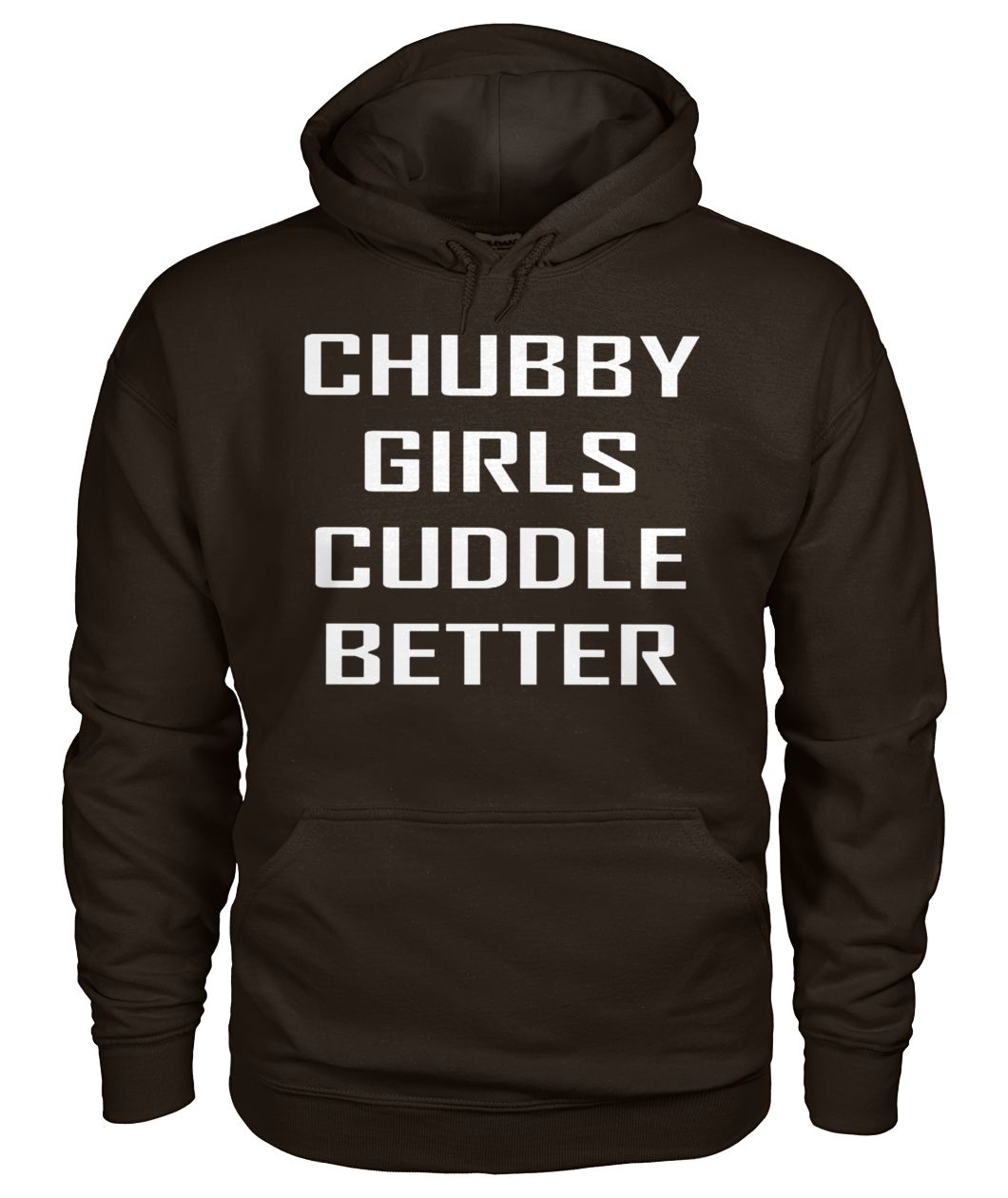 Chubby girls cuddle better gildan hoodie
