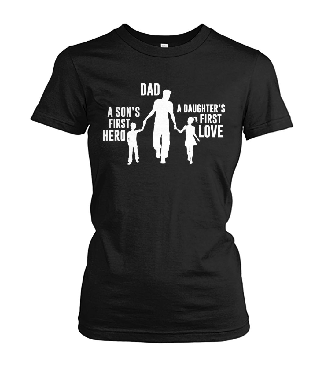 Dad a son's first hero a daughter's first love women's crew tee