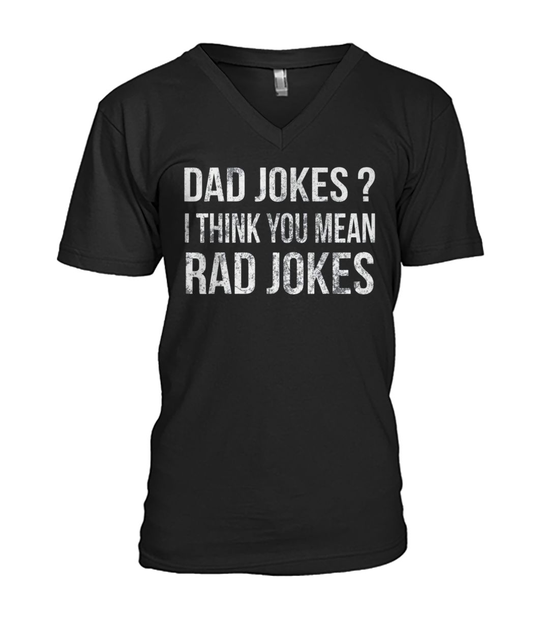 Dad jokes I think you mean rad jokes mens v-neck