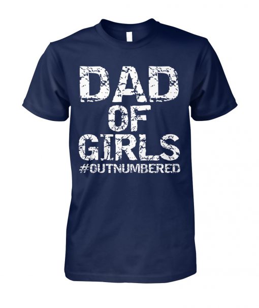 Dad of girls #outnumbered unisex cotton tee