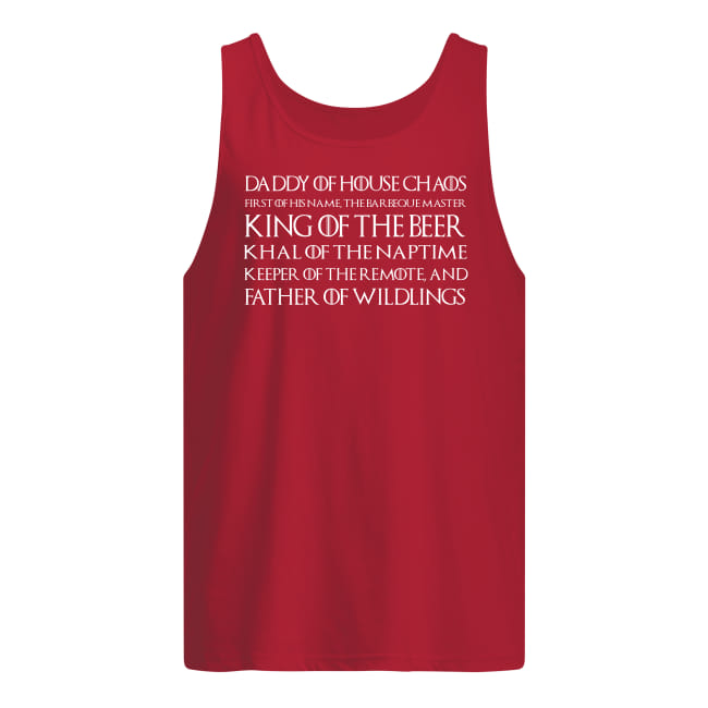 Daddy of house chaos first of his name the barbeque master king of the beer game of thrones tank top