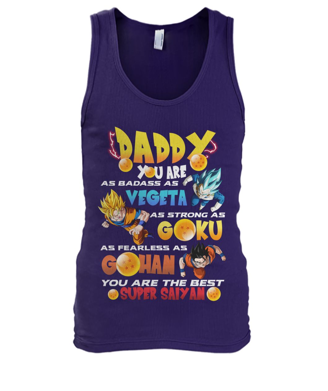 Daddy you are as badass as vegeta as strong as goku as fearless as gohan you are the best super saiyan men's tank top