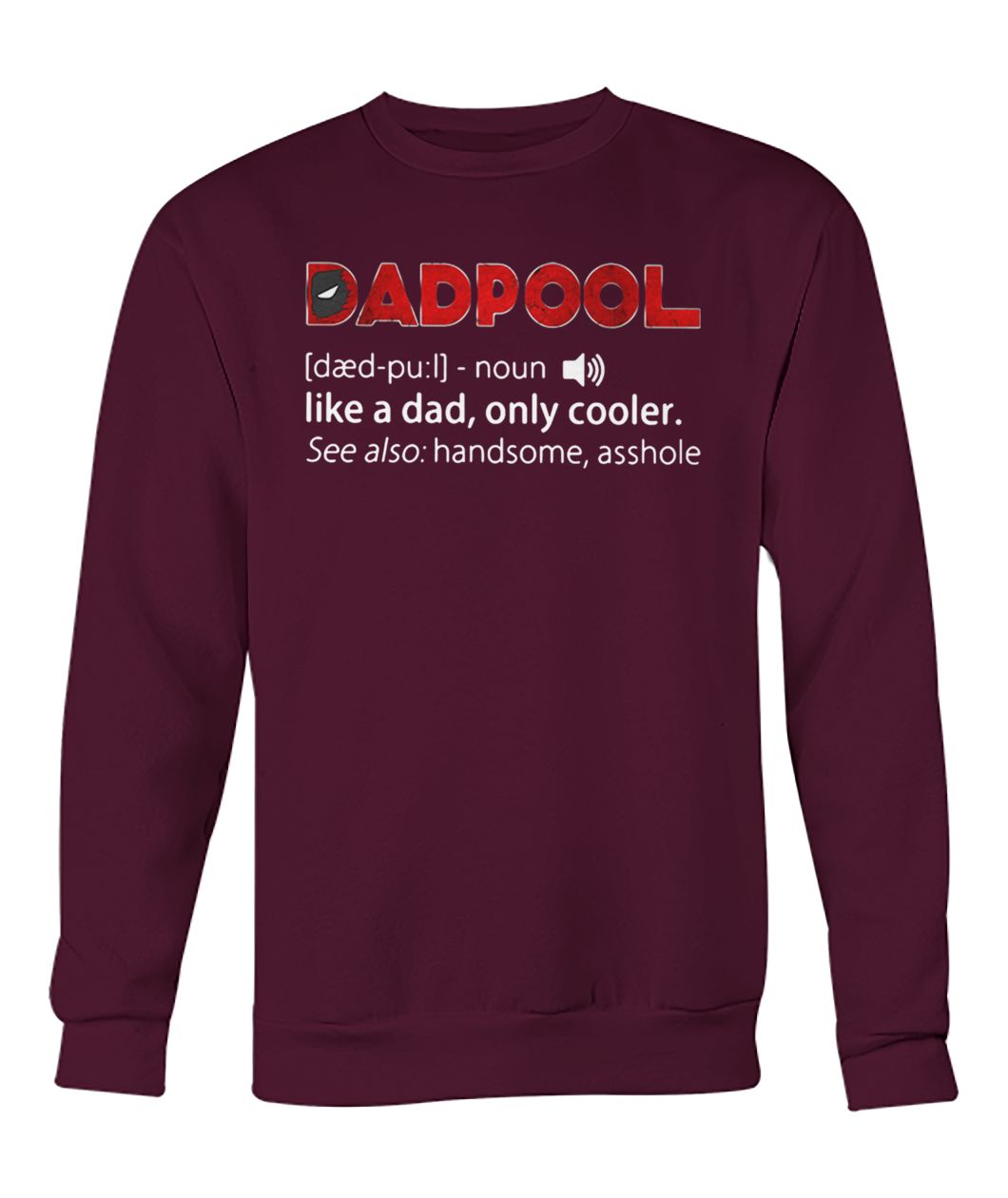 Dadpool definition meaning like a dad only cooler see also handsome asshole crew neck sweatshirt