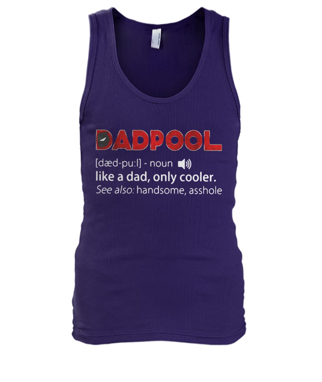 Dadpool definition meaning like a dad only cooler see also handsome asshole men's tank top