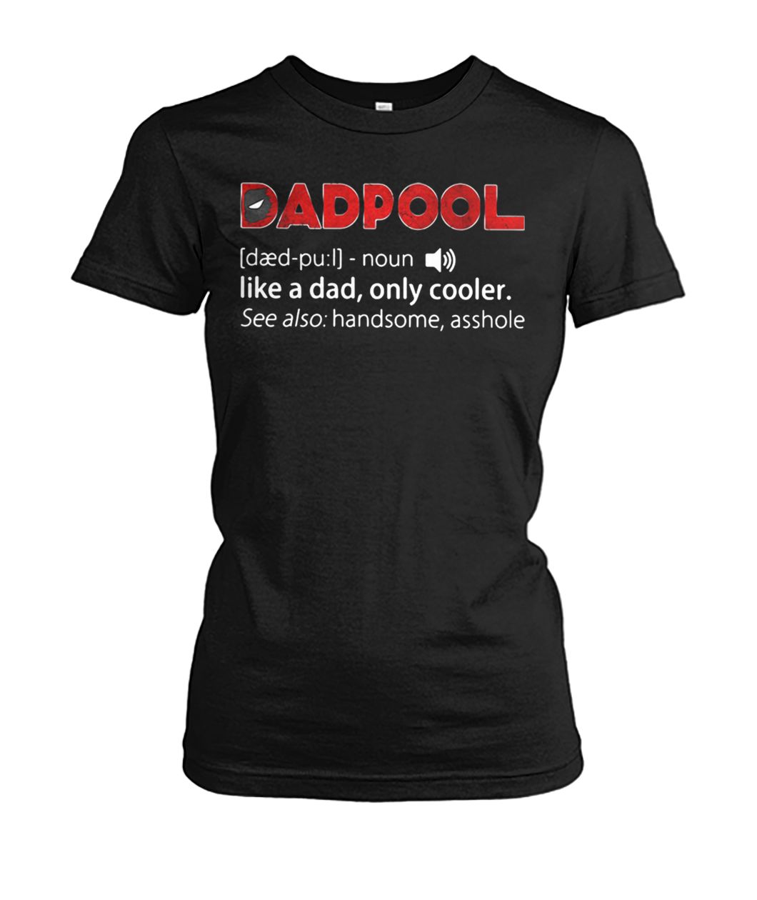 Dadpool definition meaning like a dad only cooler see also handsome asshole women's crew tee