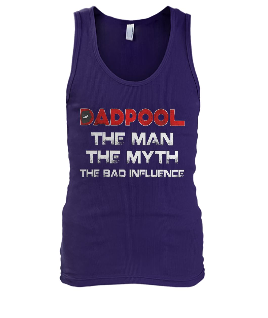 Dadpool the man the myth the bad influence men's tank top