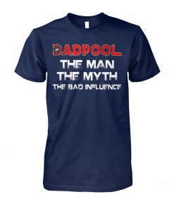 Dadpool the man the myth the bad influence unisex cotton tee