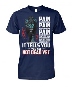 Dark wolf pain is your friend pain is your ally unisex cotton tee