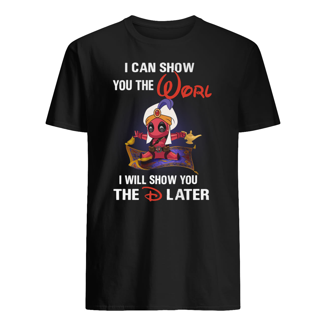 Deadpool aladdin I can show you the worl I will show you the D later guy shirt