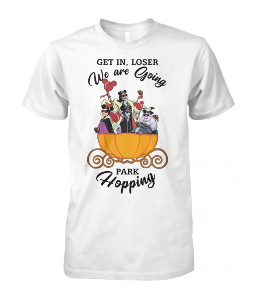Disney villains get in loser we are going park hopping unisex cotton tee