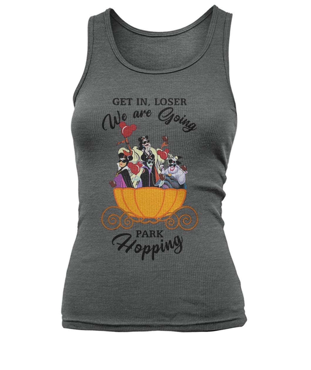 Disney villains get in loser we are going park hopping women's tank top