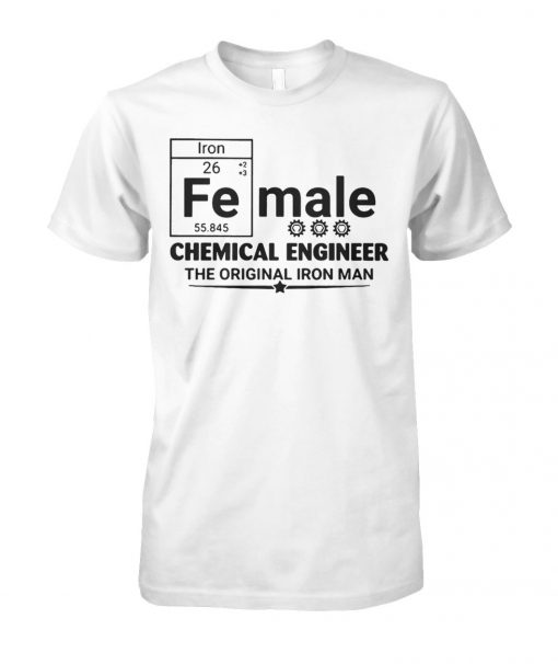 Female chemical engineer the original iron man unisex cotton tee