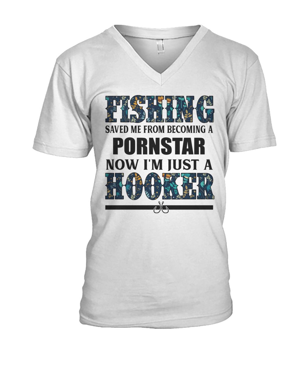 Fishing saved me from being pornstar now I'm just a hooker floral mens v-neck