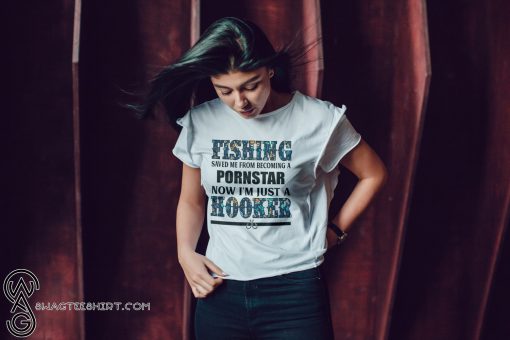 Fishing saved me from being pornstar now I'm just a hooker floral shirt