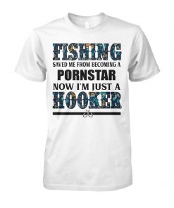 Fishing saved me from being pornstar now I'm just a hooker floral unisex cotton tee