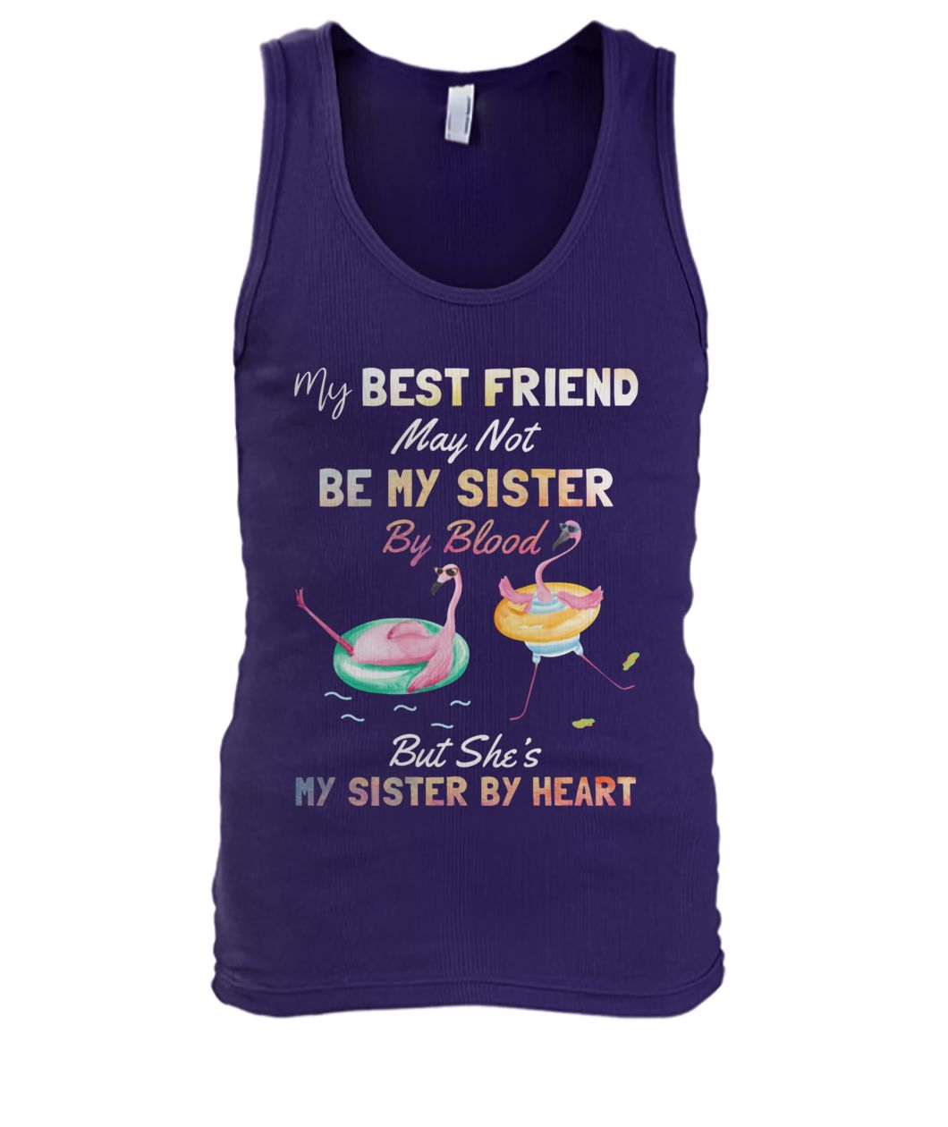 Flamingo my best friend may not be my sister by blood but she's my sister by heart men's tank top