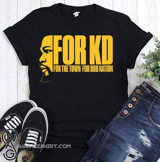 For KD for the town for dub nation shirt