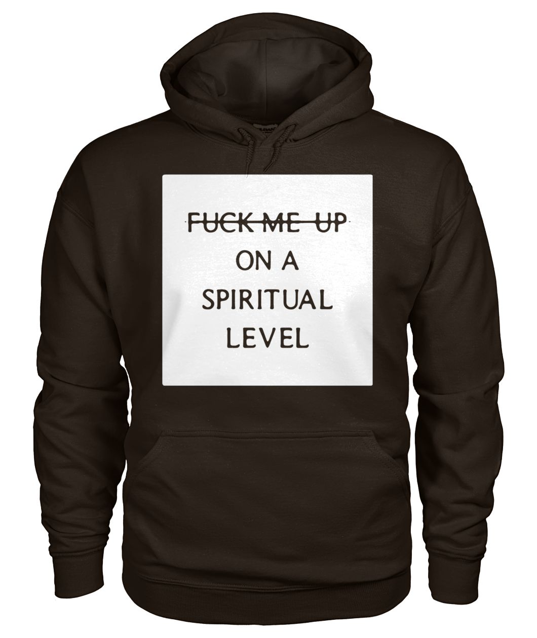 Fuck me up on a spiritual level gildan hoodie