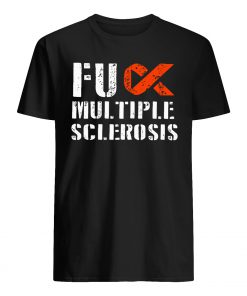 Fuck multiple sclerosis guy shirt