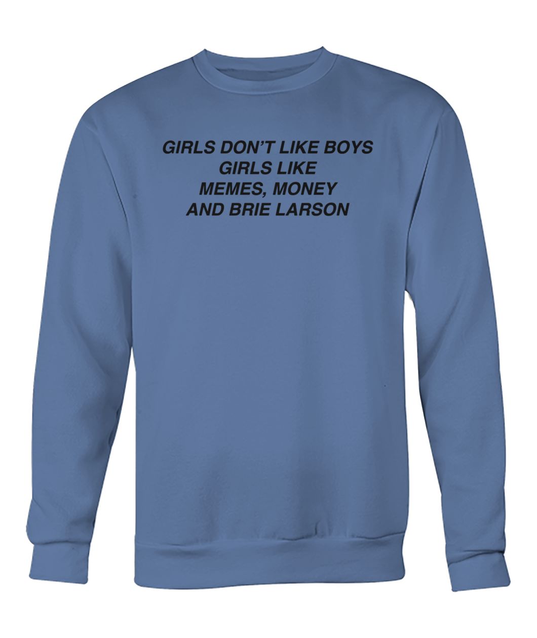 Girls like memes money and brie larson crew neck sweatshirt