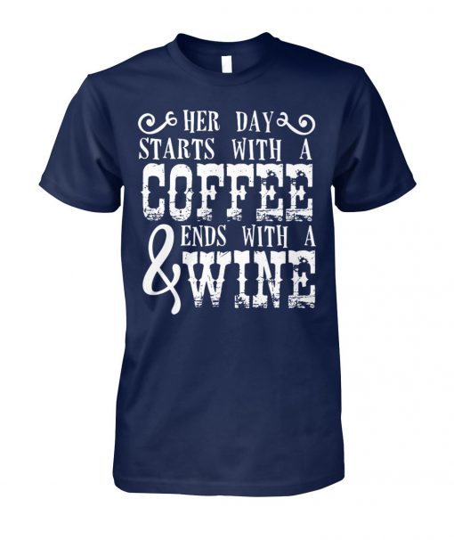 Her day starts with a coffee and ends with a wine unisex cotton tee